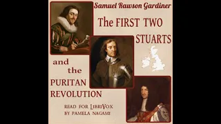 The First Two Stuarts and the Puritan Revolution 1603-1660 by Samuel Rawson Gardiner | Audio Book