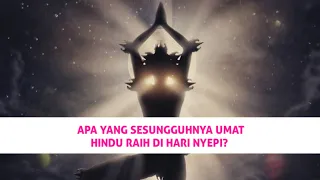 Apa yang sesungguhnya umat Hindu raih di hari Nyepi?