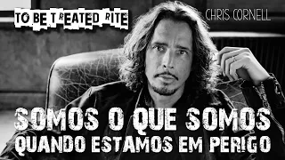 Chris Cornell - To Be Treated Rite (Legendado em Português)