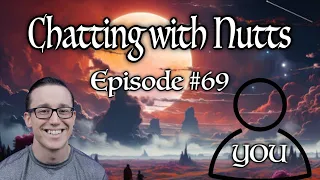 Chatting With Nutts - Episode #69 - Nutts After Dark ft YOU!