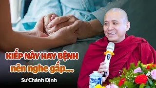 AI HAY BỆNH nên nghe gấp để biết MÌNH NGHIỆP GÌ ? Sư Chánh Định