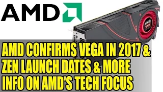 AMD Confirms Vega In 2017 & Zen Launch Dates & More Info on AMD's Tech Focus