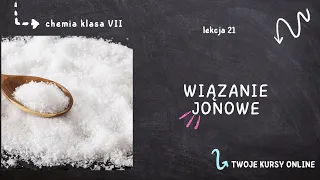 Chemia klasa 7 [Lekcja 21 - Wiązanie jonowe]