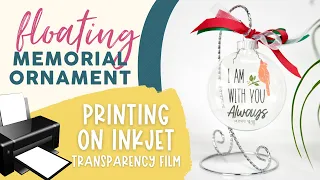 Floating Memorial Ornament | Printing on Inkjet Transparency Film