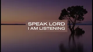 Speak Lord, I Am Listening: 1 Hour Prayer & Meditation Music