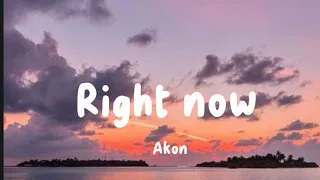Right now (na na na) by Akon (lyrics)