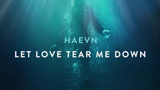 HAEVN - Let Love Tear Me Down (Audio Only)