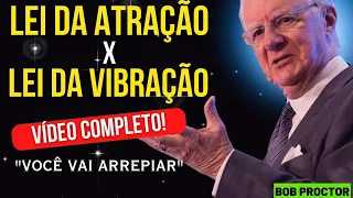 As Leis da Atração e Vibração Explicadas | Bob Proctor