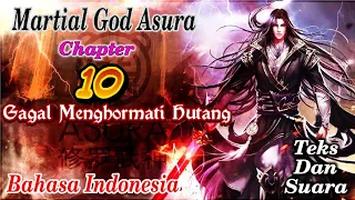 Martial God Asura | Chapter 10 : Gagal Menghormati Hutang | Bahasa Indonesia