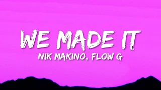 Nik Makino x Flow G - WE MADE IT (Lyrics)  | 1 Hour Version