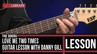 The Doors Guitar Lesson | Love Me Two Times | Danny Gill