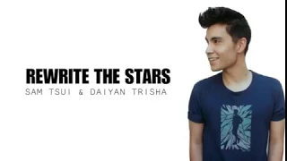 Rewrite The Stars (Sam Tsui & Daiyan Trisha Cover) - Lyrics