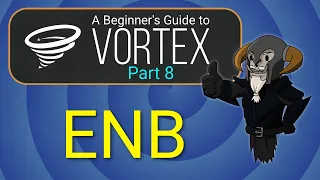 VORTEX - Beginner's Guide #8 : ENB