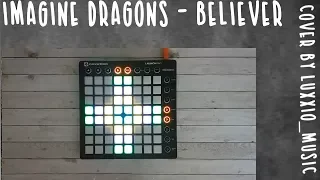 Imagine Dragons - Believer(Kaskade Remix) [ Launchpad Mk2 cover | Luxxio_music