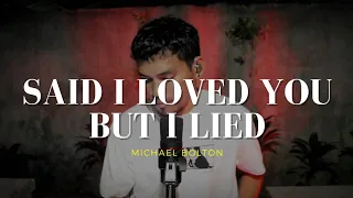 Said I Loved You But I Lied - Michael Bolton cover