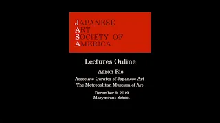 The Discovery of Style in 16th-century Eastern Japan - Aaron Rio Lecture