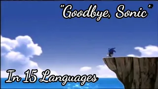 Sonic X - "Goodbye, Sonic" (One-Line Multilanguage) (In 15 Languages)