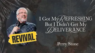 I Got My Refreshing But I Didn’t Get My Deliverance | Signs of the Times Revival | Perry Stone