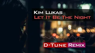 Kim Lukas - Let It Be The Night (D-Tune Remix)