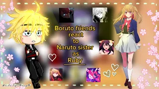 •|Boruto friends react to Naruto sister as Ruby|•(+some Ai Hoshino videos)(Aqua=Naruto, Ai=Kushina)