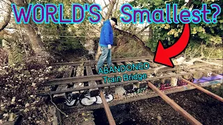 World's Smallest ABANDONED TRAIN BRIDGE???