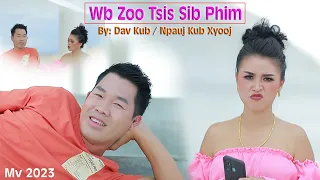 Dav Kub Vaj ft. Npauj Kub Xyooj "😍Wb Zoo Tsis Sib Phim🌞" [Official MV]  2023 / Hmong New Song