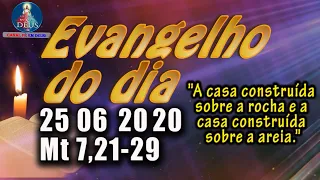 EVANGELHO DO DIA 25/06/2020, COM REFLEXÃO. Evangelho (Mt 7,21-29)