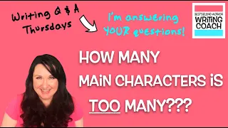 Writing Q&A Thursday!  How Many Main Characters is TOO Many??