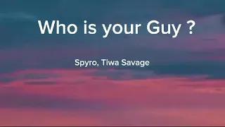 who is your guy- Spyro ft. Tiwa Savage | clear  (Lyrics)🎵