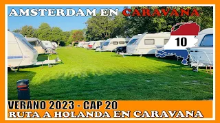 Por fin!! AMSTERDAM en CARAVANA - Ruta a HOLANDA en CARAVANA cap.20