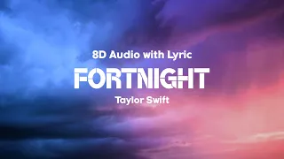 Taylor Swift - Fortnight | Lyrics | 8D Audio