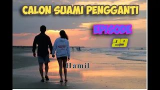 Eps 29 Hamil | Calon Suami Pengganti | Novel Romantis | Drama Cinta