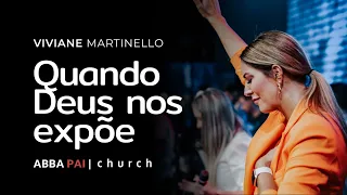 Quando Deus nos expõe-Pra. Viviane Martinello | ABBA PAI CHURCH