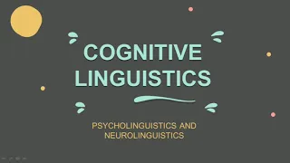 Group 7 : Cognitive Linguistics ( Psycholinguistics & Neurolinguistics)