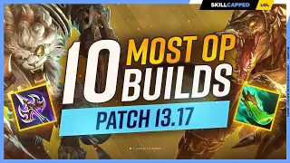 The 10 NEW MOST OP BUILDS on Patch 13.17 - League of Legends