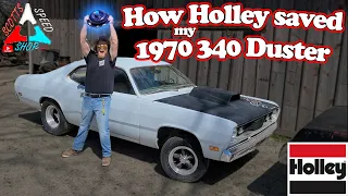 How @HolleyPerformance  SAVED my nearly ABANDONED race W2 340 1970 Plymouth Duster project