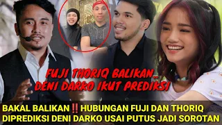 BAKAL BALIKAN‼️HUBUNGAN FUJI DAN THORIQ DI PREDIKSI DENI DARKO USAI PUTUS JADI SOROTAN