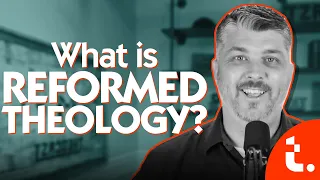 What is Reformed Theology? | ask THEOCAST