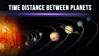 How Long Would It Take To Reach Each Of The Planets In The Solar System?