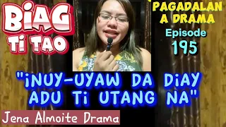 "Inuy-uyaw da diay adu ti utang na" PAG-ADALAN a drama/ BIAG TI TAO-Episode 195/Jena Almoite Drama