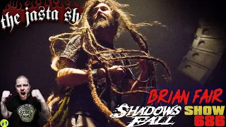 Brian Fair (Shadows Fall) | The Jasta Show 686