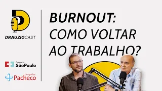 O que acontece antes e depois do burnout? | DrauzioCast