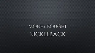 Nickelback | Money Bought (Lyrics)