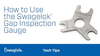 How to Use the Swagelok® Gap Inspection Gauge