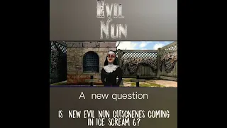 Ice scream 6 evil nun cutscenes are coming?