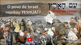 O povo de Israel rejeitou YESHUA?  (Parte 2) - Pesach - Matsot - 5784