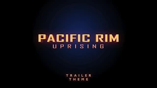 Pacific Rim Uprising - Main Trailer Theme 2018