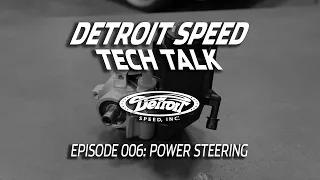 Power Steering 101 - Detroit Speed Tech Talk Ep. 006