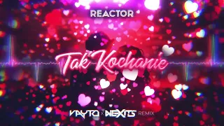 Reactor - Tak Kochanie (NEXITS x VAYTO REMIX) 2022