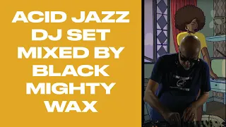 ACID JAZZ - DJ SET LIVE MIXED | Black Mighty Wax plays the best funk, acidjazz, house MIX 2024